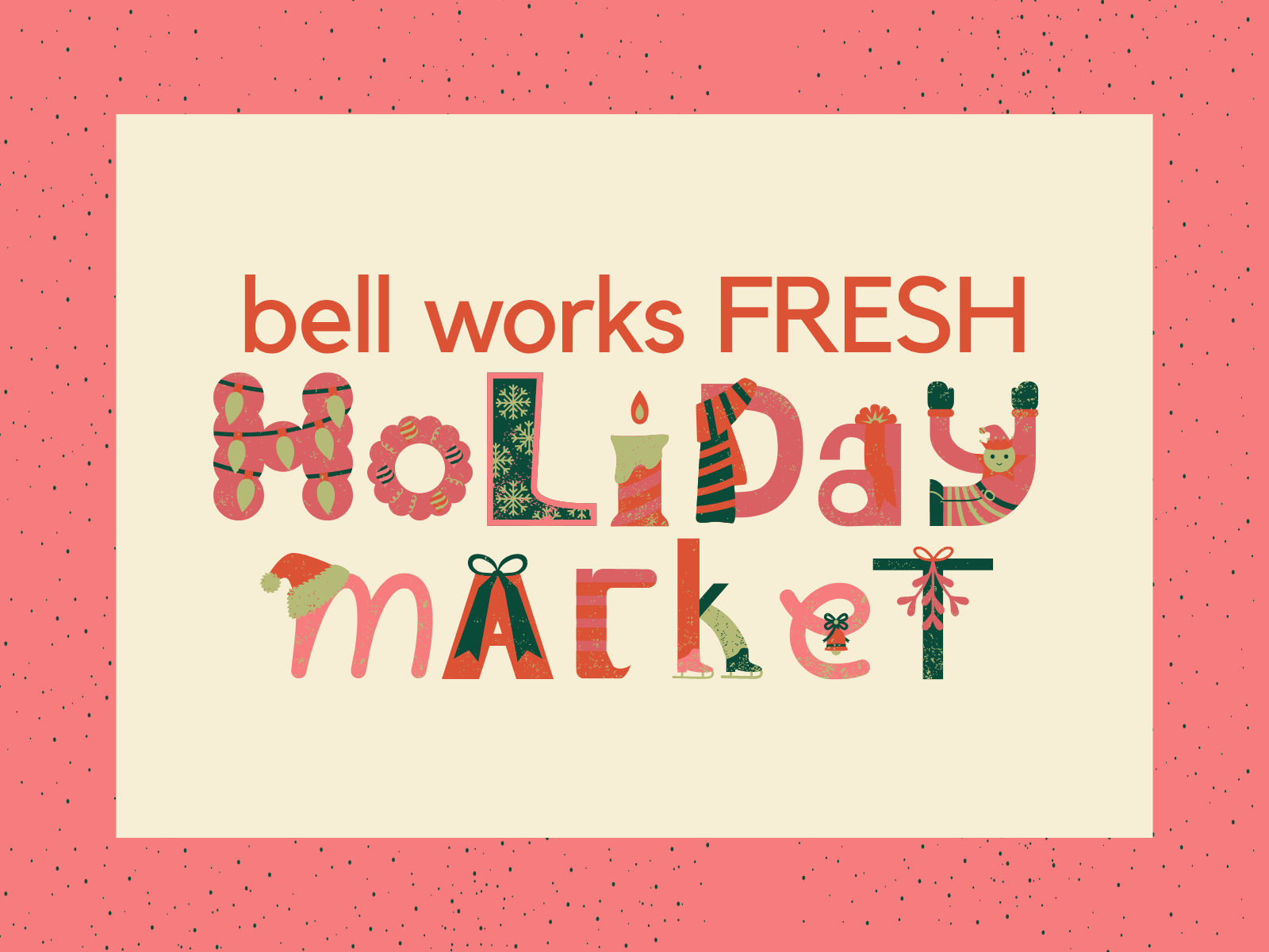 2025 Bell Works Fresh Holiday Markets